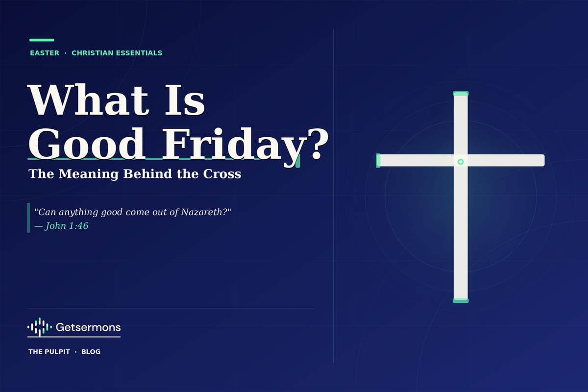 What Is Good Friday? The Meaning Behind the Cross