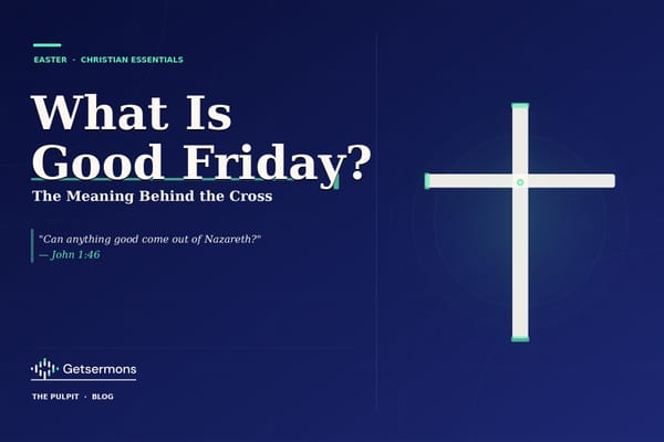 What Is Good Friday? The Meaning Behind the Cross